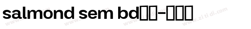 salmond sem bd字体字体转换 salmond sem bd字体字体转换